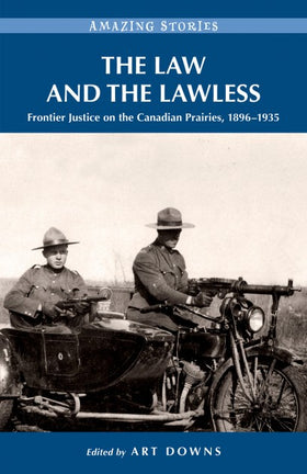 THE LAW AND THE LAWLESS CANADIAN PRAIRIES 1896-1935 Book